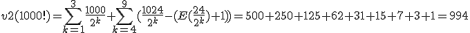 v2(1000!) = \sum_{k=1}^{3}\frac{1000}{2^k} + \sum_{k=4}^{9}(\frac{1024}{2^k}-(E(\frac{24}{2^k})+1)) = 500+250+125+62+31+15+7+3+1=994 